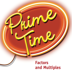 Prime Time: Factors and Multiples